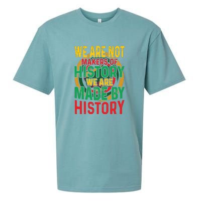 We Are Not Makers Of History We Are Made By History Sueded Cloud Jersey T-Shirt