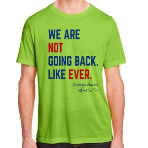 We Are Not Going Back Like Ever Kamala Harris 2024 Adult ChromaSoft Performance T-Shirt