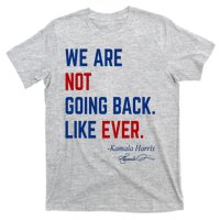 We Are Not Going Back Like Ever Kamala Harris 2024 T-Shirt