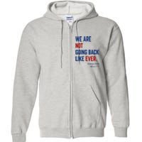 We Are Not Going Back Like Ever Kamala Harris 2024 Full Zip Hoodie