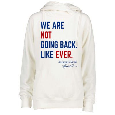 We Are Not Going Back Like Ever Kamala Harris 2024 Womens Funnel Neck Pullover Hood