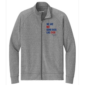 We Are Not Going Back Like Ever Kamala Harris 2024 Stretch Full-Zip Cadet Jacket