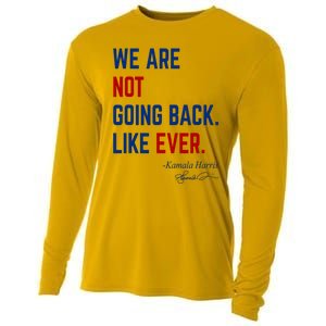 We Are Not Going Back Like Ever Kamala Harris 2024 Cooling Performance Long Sleeve Crew