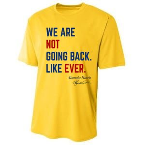 We Are Not Going Back Like Ever Kamala Harris 2024 Performance Sprint T-Shirt