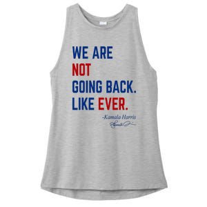 We Are Not Going Back Like Ever Kamala Harris 2024 Ladies PosiCharge Tri-Blend Wicking Tank