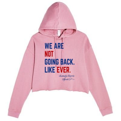 We Are Not Going Back Like Ever Kamala Harris 2024 Crop Fleece Hoodie