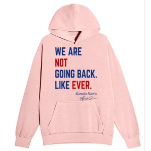 We Are Not Going Back Like Ever Kamala Harris 2024 Urban Pullover Hoodie