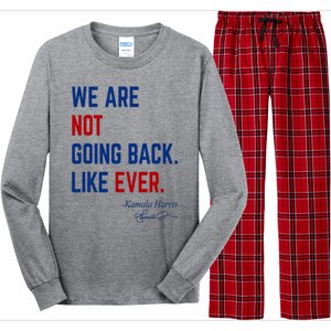 We Are Not Going Back Like Ever Kamala Harris 2024 Long Sleeve Pajama Set