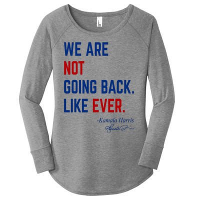 We Are Not Going Back Like Ever Kamala Harris 2024 Women's Perfect Tri Tunic Long Sleeve Shirt