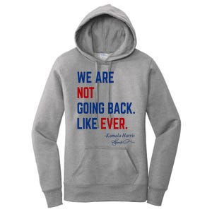 We Are Not Going Back Like Ever Kamala Harris 2024 Women's Pullover Hoodie