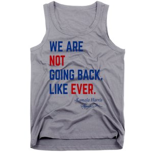 We Are Not Going Back Like Ever Kamala Harris 2024 Tank Top