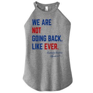 We Are Not Going Back Like Ever Kamala Harris 2024 Women's Perfect Tri Rocker Tank