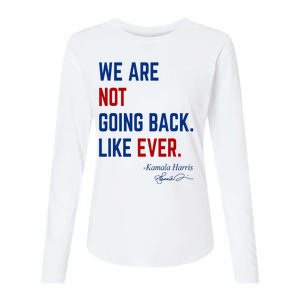 We Are Not Going Back Like Ever Kamala Harris 2024 Womens Cotton Relaxed Long Sleeve T-Shirt