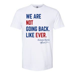 We Are Not Going Back Like Ever Kamala Harris 2024 Softstyle CVC T-Shirt