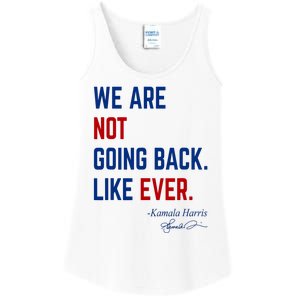 We Are Not Going Back Like Ever Kamala Harris 2024 Ladies Essential Tank