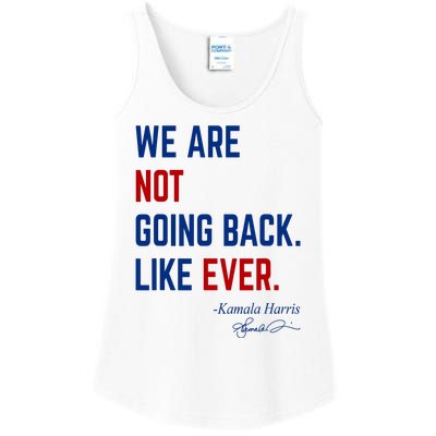 We Are Not Going Back Like Ever Kamala Harris 2024 Ladies Essential Tank