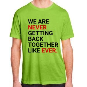 We Are Never Getting Back Together Like Ever Adult ChromaSoft Performance T-Shirt