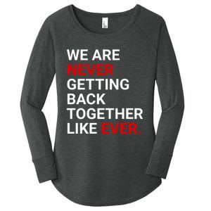 We Are Never Getting Back Together Like Ever Women's Perfect Tri Tunic Long Sleeve Shirt