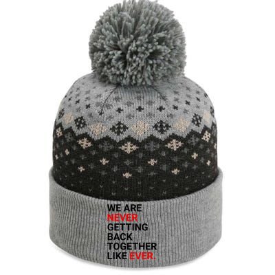 We Are Never Getting Back Together Like Ever The Baniff Cuffed Pom Beanie