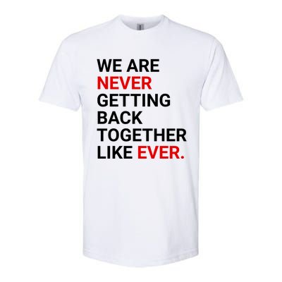 We Are Never Getting Back Together Like Ever Softstyle® CVC T-Shirt