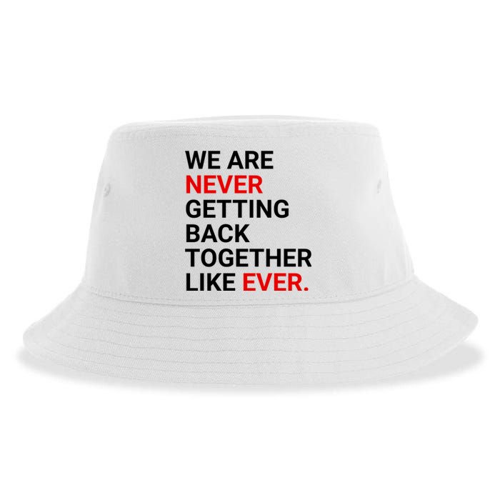 We Are Never Getting Back Together Like Ever Sustainable Bucket Hat