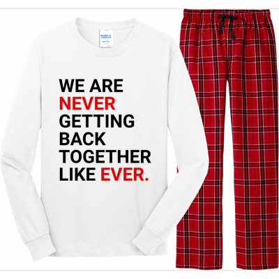 We Are Never Getting Back Together Like Ever Long Sleeve Pajama Set