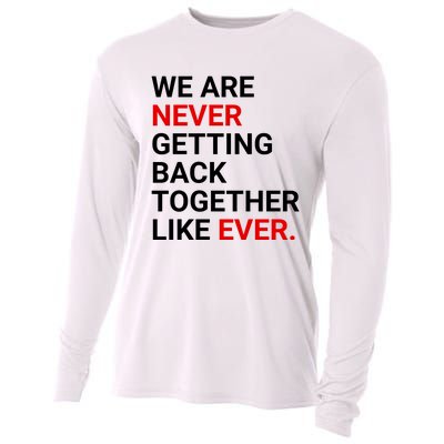 We Are Never Getting Back Together Like Ever Cooling Performance Long Sleeve Crew