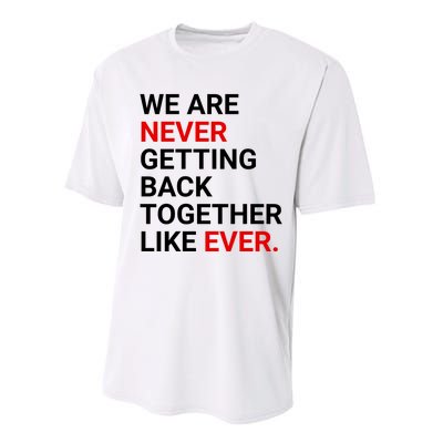 We Are Never Getting Back Together Like Ever Performance Sprint T-Shirt