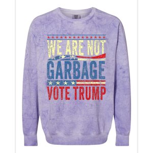 We Are Not Garbage Vote Trump 2024 Colorblast Crewneck Sweatshirt