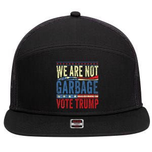 We Are Not Garbage Vote Trump 2024 7 Panel Mesh Trucker Snapback Hat