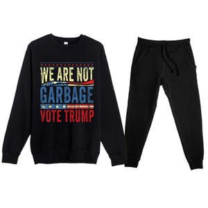 We Are Not Garbage Vote Trump 2024 Premium Crewneck Sweatsuit Set