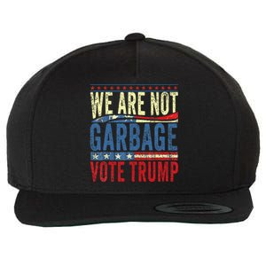 We Are Not Garbage Vote Trump 2024 Wool Snapback Cap