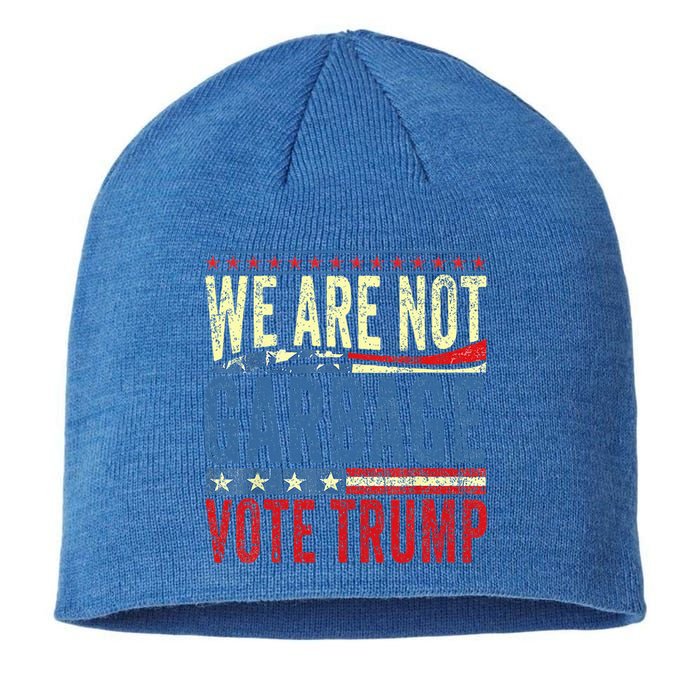 We Are Not Garbage Vote Trump 2024 Sustainable Beanie