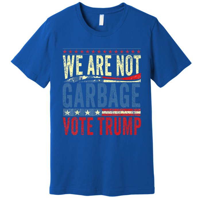 We Are Not Garbage Vote Trump 2024 Premium T-Shirt