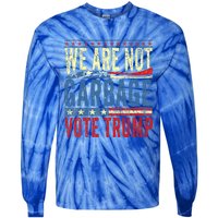 We Are Not Garbage Vote Trump 2024 Tie-Dye Long Sleeve Shirt