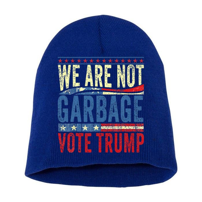 We Are Not Garbage Vote Trump 2024 Short Acrylic Beanie