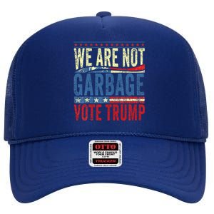 We Are Not Garbage Vote Trump 2024 High Crown Mesh Back Trucker Hat