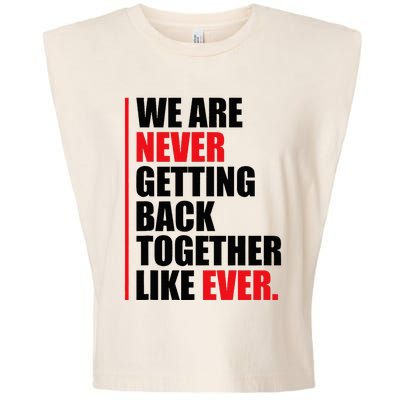 We Are Never Getting Back Together Like Ever Statement Garment-Dyed Women's Muscle Tee