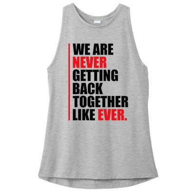 We Are Never Getting Back Together Like Ever Statement Ladies PosiCharge Tri-Blend Wicking Tank