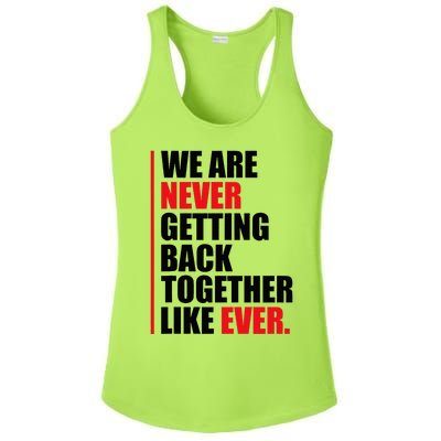 We Are Never Getting Back Together Like Ever Statement Ladies PosiCharge Competitor Racerback Tank