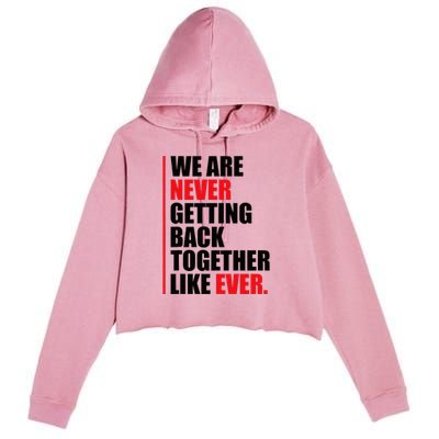 We Are Never Getting Back Together Like Ever Statement Crop Fleece Hoodie