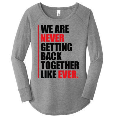 We Are Never Getting Back Together Like Ever Statement Women's Perfect Tri Tunic Long Sleeve Shirt