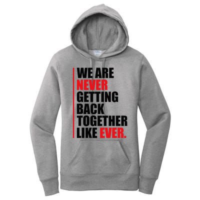 We Are Never Getting Back Together Like Ever Statement Women's Pullover Hoodie