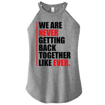 We Are Never Getting Back Together Like Ever Statement Women’s Perfect Tri Rocker Tank