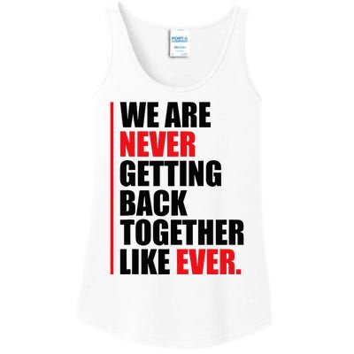 We Are Never Getting Back Together Like Ever Statement Ladies Essential Tank