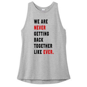 We Are Never Getting Back Together Like Ever Ladies PosiCharge Tri-Blend Wicking Tank