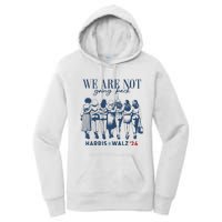 We Are Not Going Back Kamala Harris Waltz 24 Madam President Women's Pullover Hoodie