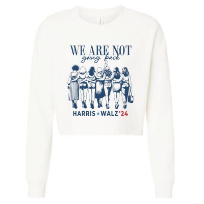 We Are Not Going Back Kamala Harris Waltz 24 Madam President Cropped Pullover Crew