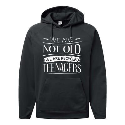 We are not old we are recycled teenagers Performance Fleece Hoodie