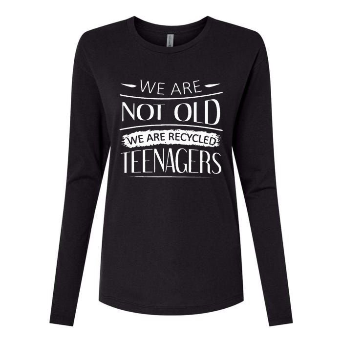 We are not old we are recycled teenagers Womens Cotton Relaxed Long Sleeve T-Shirt